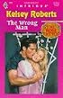 The Wrong Man (The Rose Tattoo, Book 7) (Harlequin Intrigue Series #429)