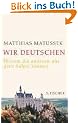 Wir Deutschen: Warum die anderen uns gern haben k�nnen