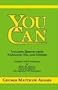 You Can: A Collection of Brief Talks on the Most Important Topic in the World -- Your Success