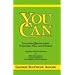 You Can: A Collection of Brief Talks on the Most Important Topic in the World -- Your Success