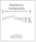 Semantic Interfaces: Reference, Anaphora and Aspect (Center for the Study of Language and Information - Lecture Notes)