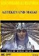 Geheimnisvolle Kulturen - Azteken und Mayas: Reichtum, Mythen, Rituale