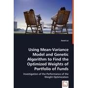 Using Mean-Variance Model and Genetic Algorithm to Find the Optimized Weights of Portfolio... by  David Lai