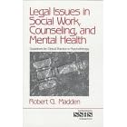 Legal Issues in Social Work, Counseling, and Mental Health: Guidelines for Clinical Practice in... by Robert G. Madden