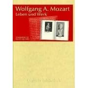 Wolfgang A. Mozart - Leben und Werk
