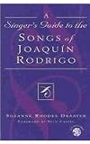 A Singer's Guide to the Songs of Joaqu'n Rodrigo