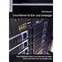 Linux-Server f�r Ein- und Umsteiger. Mit CD