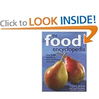 The Food Encyclopedia: Over 8,000 Ingredients, Tools, Techniques and People
