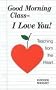 Good Morning Class, I Love You!: Thoughts and Questions about "Teaching from the Heart"