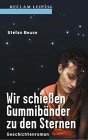 Wir schie&szlig;en Gummib&auml;nder zu den Sternen - Stefan Beuse