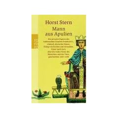 Mann aus Apulien: Die privaten Papiere des italienischen Staufers Friedrich II., r�misch-deutscher Kaiser, K�nig von Sizilien und Jerusalem, Erster ... Menschen und der Tiere, geschrieben 1245-1250