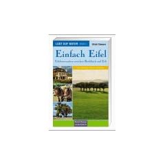 Lust auf Natur. Erlebnis Wandern: Lust auf Natur: Band 4 - Einfach Eifel - Erlebniswandern zwischen Brohlbach und Erft: BD 4