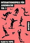 Interaktionsspiele für Jugendliche. Affektives Lernen für 12- bis 21-jährige: Interaktionsspiele für Jugendliche, 4 Tle., Tl.3: Affektives Lernen für ... Liebe und Freundschaft. Sexualität: Tl 3