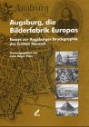 Produkt-Bild: Augsburg, die Bilderfabrik Europas. Druckgraphik der fr&uuml;hen Neuzeit
