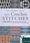 300 Crochet Stitches: 6 (Harmony Guides)