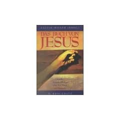 Das Buch von Jesus. Gro�e Pers�nlichkeiten �ber den Mann aus Nazareth