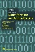 Datenformate im Medienbereich: Digitale Signalformen, Datenreduktion, MPEG, Metadaten, Fileformate, AVI, Quicktime, MXF