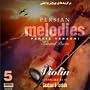 Persian Melodies 5 - Selected Pieces