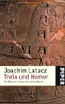 Troia und Homer: Der Weg zur L&ouml;sung eines alten R&auml;tsels - Joachim Latacz