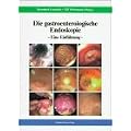Die gastroenterologische Endoskopie: Eine Einf�hrung