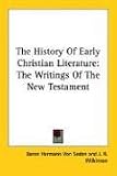 The History of Early Christian Literature: The Writings of the New Testament