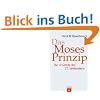 Das Moses-Prinzip: Die 10 Gebote des 21. Jahrhunderts