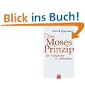 Das Moses-Prinzip: Die 10 Gebote des 21. Jahrhunderts