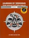 Learning by Designing Pacific Northwest Coast Native Indian Art, vol.1