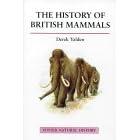 The History of British Mammals (Poyser Natural History)