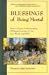 Blessings of Being Mortal: How a Mature Understanding of Death Can Free Us to Live Wisely and Well