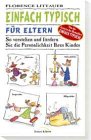 Einfach typisch f&uuml;r Eltern - Florence Littauer