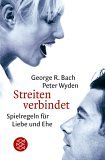 Streiten verbindet: Spielregeln f�r Liebe und Ehe