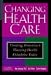 Book Changing Health Care : Creating Tomorrow's Winning Health Enterprises Today