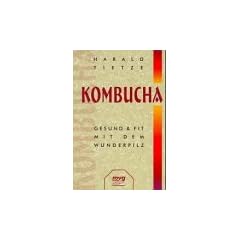 Kombucha. Gesund und fit mit dem Wunderpilz.