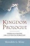 Kingdom Prologue: Genesis Foundations for a Covenantal Worldview
