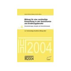 Bildung f�r eine nachhaltige Entwicklung in den Gastronomie- und Ern�hrungsberufen. Herausforderungen, Konzepte und Unterrichtsbeispiele