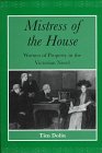 Mistress of the House: Women of Property in the Victorian Novel (Nineteenth Century (Ashgate))