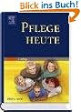 Pflege heute. Lehrbuch f�r Pflegeberufe