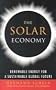 The Solar Economy: Renewable Energy for a Sustainable Global Future