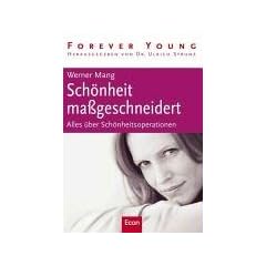 Sch�nheit massgeschneidert: Alles, was Sie �ber Sch�nheitschirurgie wissen m�ssen: Alles �ber Sch�nheitsoperationen
