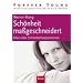 Sch�nheit massgeschneidert: Alles, was Sie �ber Sch�nheitschirurgie wissen m�ssen: Alles �ber Sch�nheitsoperationen