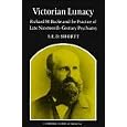 Victorian Lunacy: Richard M. Bucke and the Practice of Late Nineteenth-Century Psychiatry (Cambridge Studies in the... by  Samuel Edward Dole Shortt