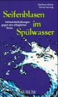 Produkt-Bild: Seifenblasen im Sp&uuml;lwasser. Achtsamkeits&uuml;bungen gegen den allt&auml;glichen Stress