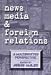 Book News Media and Foreign Relations: A Multifaceted Perspective