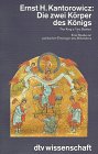 Die zwei K�rper des K�nigs. Eine Studie zur politischen Theologie des Mittelalters.