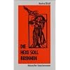 Die Hexe soll brennen: Historischer Tatsachenroman