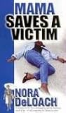 Mama Saves A Victim (Nora Deloach Mama Detective)