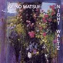 Keiko Matsui - Night Waltz - Zortam Music