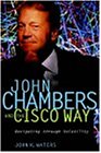 John Chambers and the Cisco Way: The New Laws of Leadership