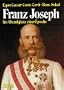 Kaiser Franz Joseph. Im Abendglanz einer Epoche.